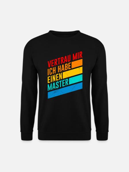 Vertrau mir ich hab einen Master Abschluss - Unisex Pullover - Schwarz