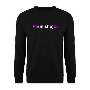 Doctor Phinished Doctorate Doctoral Thesis - Unisex Sweatshirt - black - Front - Alina (178cm) & Michal (187cm)