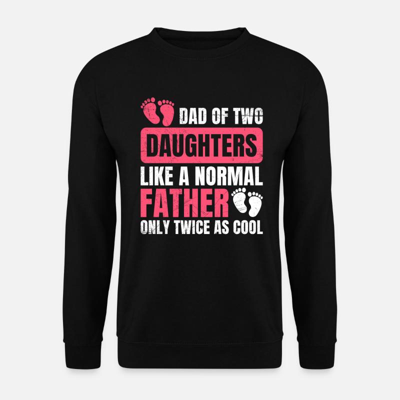 Dad 2 daughters - Unisex Sweatshirt - black