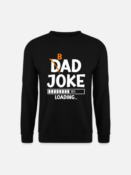 Bad Dad Joke Loading schlechte Papa Witze - Unisex Pullover - Schwarz