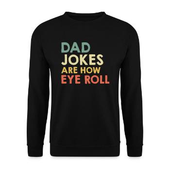 Dad Jokes are how Eye Roll Papa Witze - Unisex Sweatshirt - black - Front - Alina (178cm) & Michal (187cm)