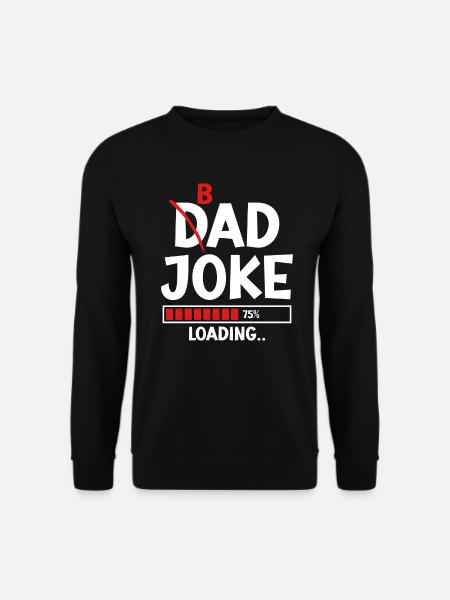 Bad Dad Joke Loading schlechte Papa Witze - Unisex Pullover - Schwarz