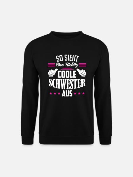 So sieht eine richtig coole Schwester aus - Unisex Pullover - Schwarz