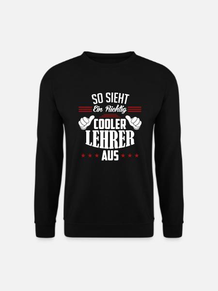 So sieht ein richtig cooler Lehrer aus Lehrer - Unisex Pullover - Schwarz