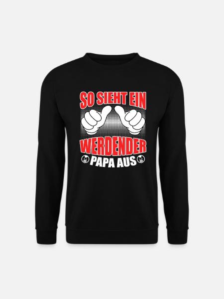 So sieht ein werdender Papa aus werdender Vater - Unisex Pullover - Schwarz