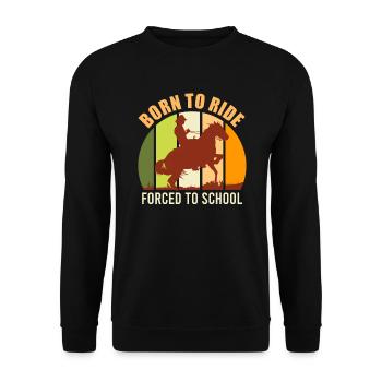 Born to ride Forced to school - Unisex Sweatshirt - black - Front - Alina (178cm) & Michal (187cm)