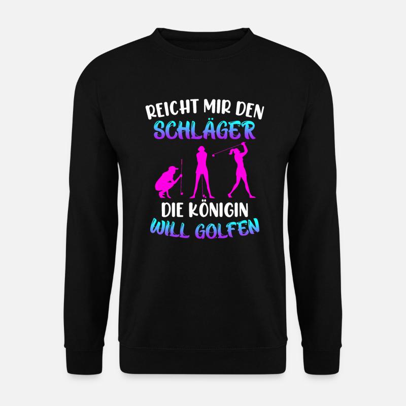 Reicht mir den Golfschläger Königin will golfen - Unisex Pullover - Schwarz