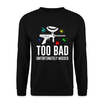 Too bad unfortunately next to paintball - Unisex Sweatshirt - black - Front - Alina (178cm) & Michal (187cm)