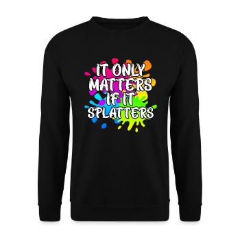 It only matters if it splatters Paintball - Unisex Sweatshirt - black - Front - Alina (178cm) & Michal (187cm)