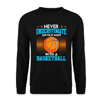 Never underestimate old man with basketball - Unisex Sweatshirt - black - Front - Alina (178cm) & Michal (187cm)