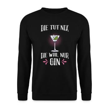 Die will nur Gin trinken Die will nur Saufen Gin - Unisex Pullover - Schwarz - Vorne - Alina (178cm) & Michal (187cm)
