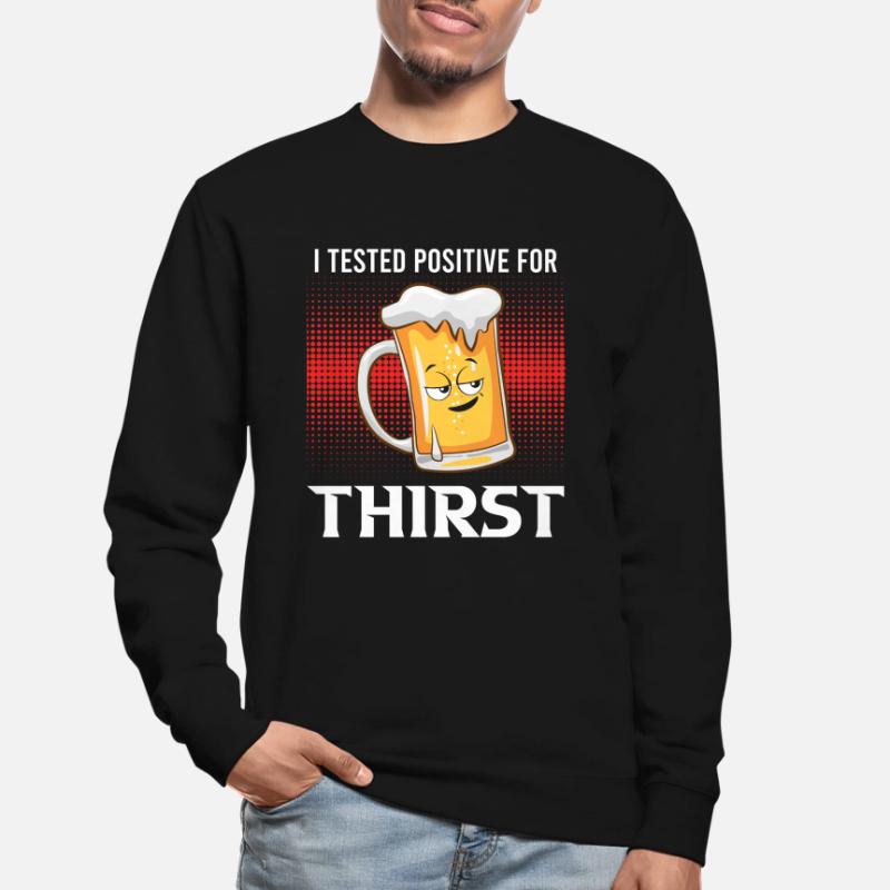Positiv auf Durst getestet Bier Durst Biertrinker Unisex Pullover