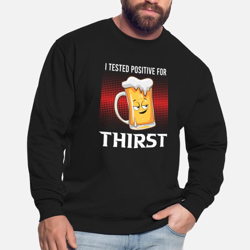 Positiv auf Durst getestet Bier Durst Biertrinker Unisex Pullover
