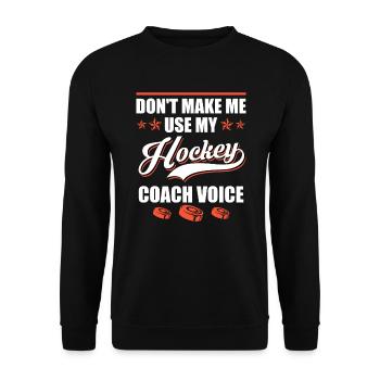 Dont make me use my Hockey Coach Voice - Unisex Sweatshirt - black - Front - Alina (178cm) & Michal (187cm)