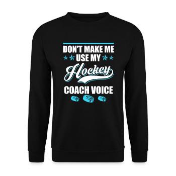 Dont make me use my Hockey Coach Voice - Unisex Sweatshirt - black - Front - Alina (178cm) & Michal (187cm)
