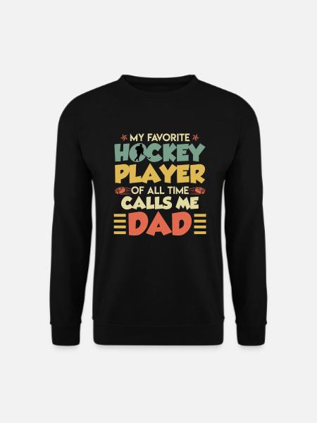 Favorite Hockey Player calls me Dad - Unisex Pullover - Schwarz