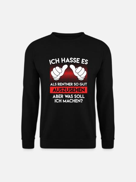 Ich hasse es als Rentner so gut auszusehen - Unisex Pullover - Schwarz