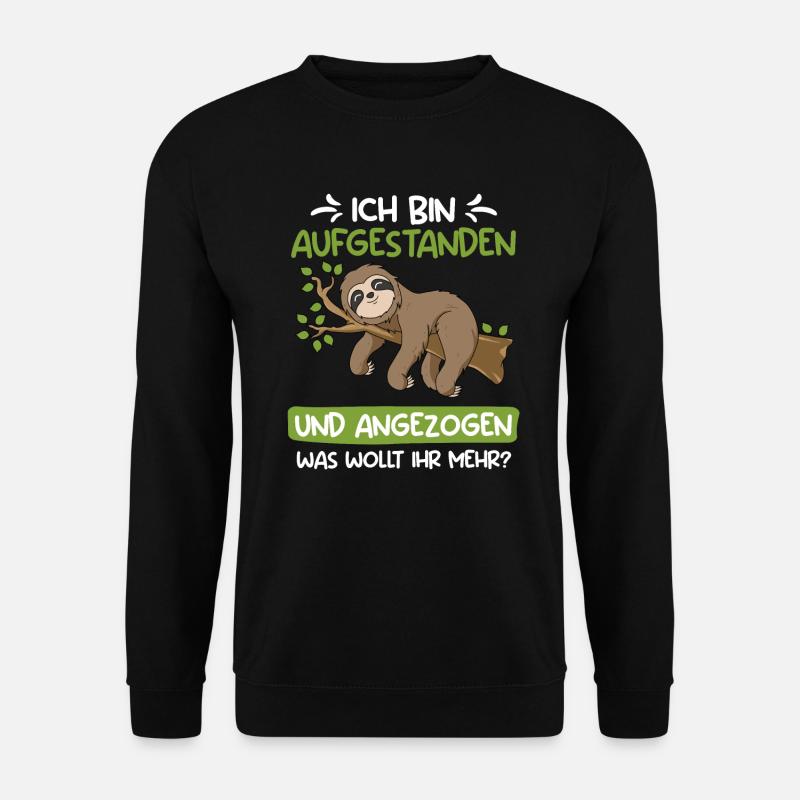 Ich bin aufgestanden und angezogen - Unisex Pullover - Schwarz
