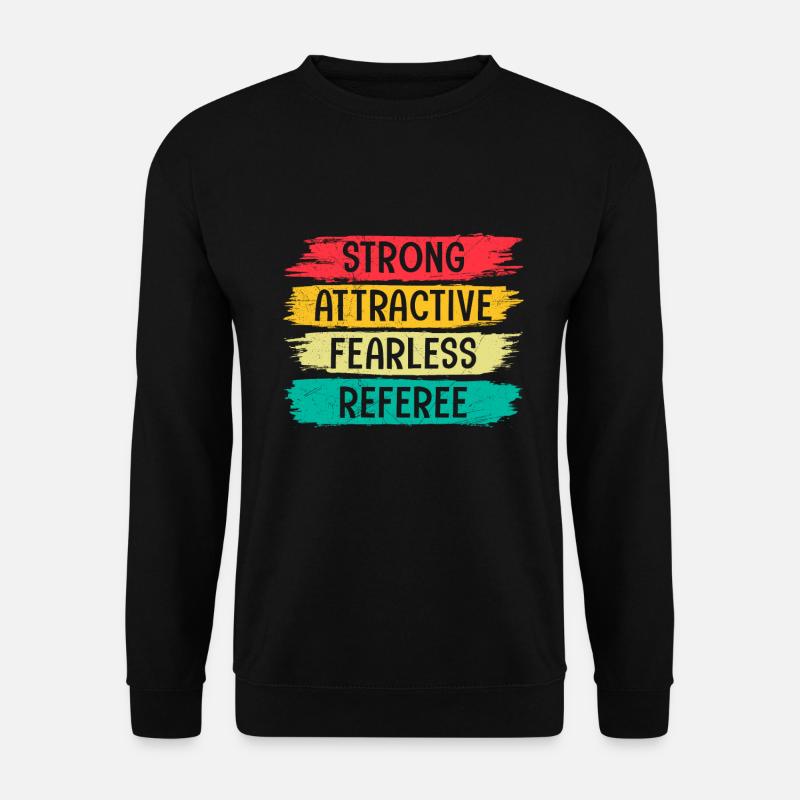 Strong Attractive Fearless Referee - Unisex Sweatshirt - black