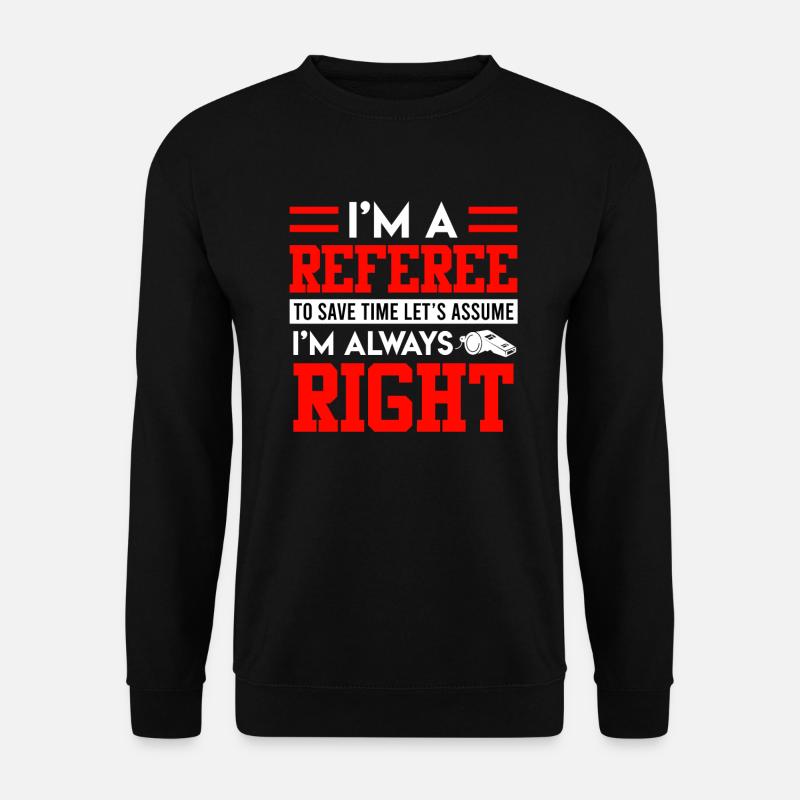 I am the referee - Unisex Sweatshirt - black
