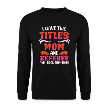 Maman et l’arbitre Damen Schiri - Sweat-shirt Unisexe - noir - Devant - Alina (178cm) & Michal (187cm)