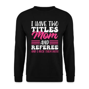 Deux titres Maman et Arbitre - Sweat-shirt Unisexe - noir - Devant - Alina (178cm) & Michal (187cm)