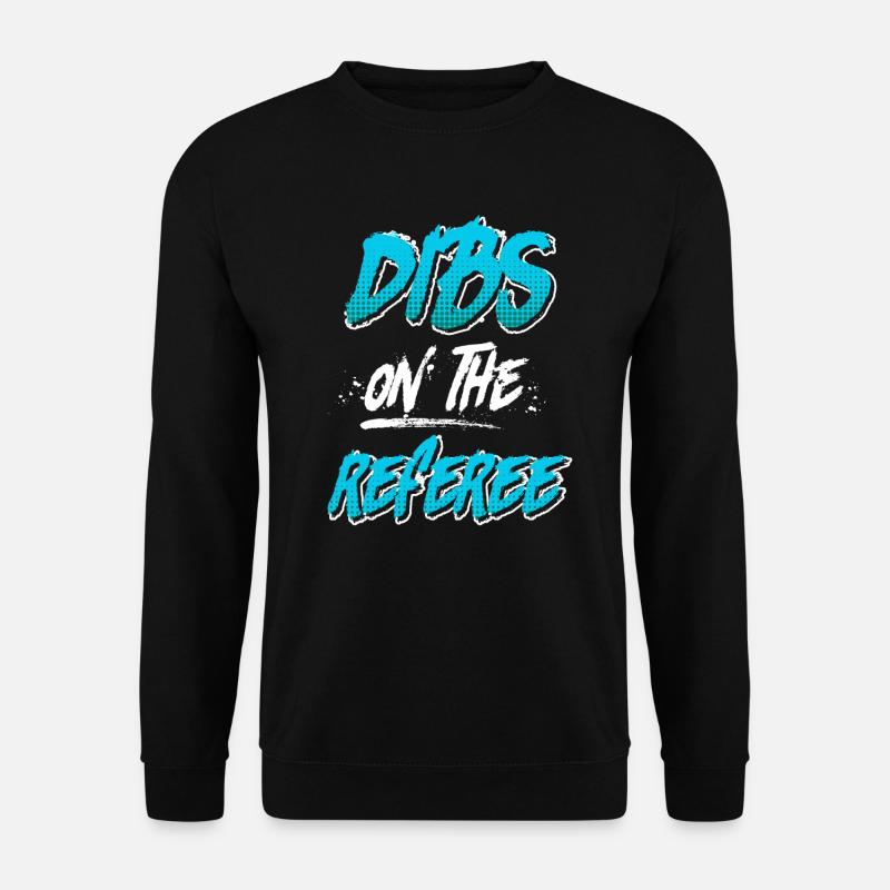 Dibs on the Referee Schiedsrichter - Unisex Pullover - Schwarz
