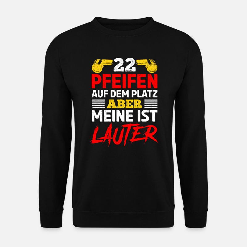 Schiedsrichter Spruch 22 Pfeifen auf dem Platz - Unisex Pullover - Schwarz