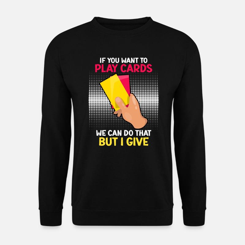 Lustiger Schiedsrichter Spruch Schiri - Unisex Pullover - Schwarz