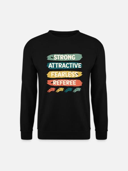 Strong Attractive Fearless Referee - Unisex Sweatshirt - black