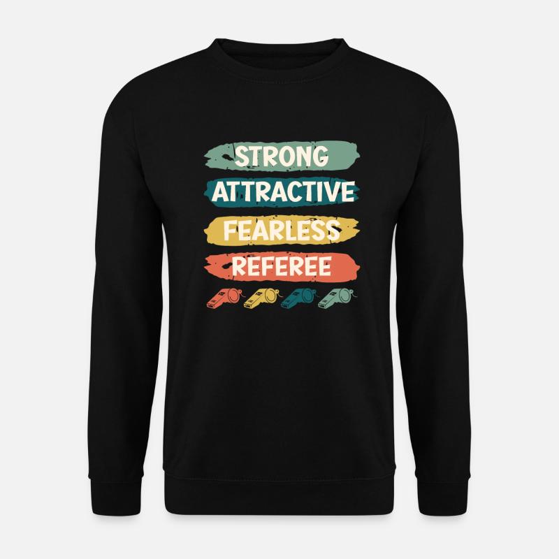 Strong Attractive Fearless Referee - Unisex Sweatshirt - black