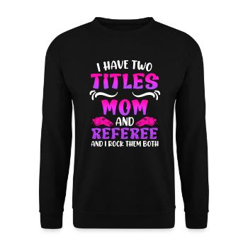 Maman et l’arbitre Damen Schiri - Sweat-shirt Unisexe - noir - Devant - Alina (178cm) & Michal (187cm)