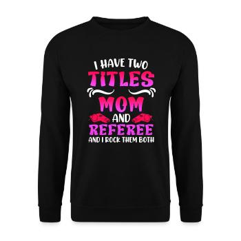 Maman et l’arbitre Damen Schiri - Sweat-shirt Unisexe - noir - Devant - Alina (178cm) & Michal (187cm)
