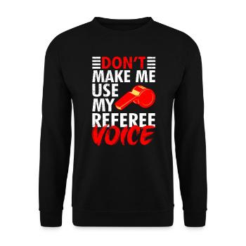 Don't let me use my referee's voice - Unisex Sweatshirt - black - Front - Alina (178cm) & Michal (187cm)