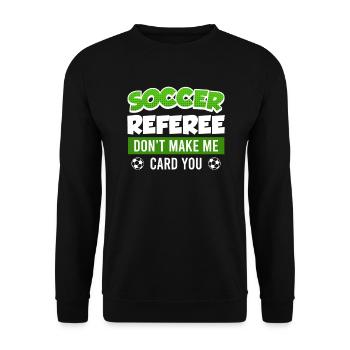 Soccer Referee lass mich keine Karte geben - Unisex Pullover - Schwarz - Vorne - Alina (178cm) & Michal (187cm)