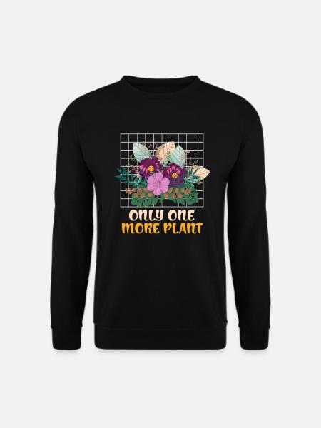 Nur noch eine Pflanze - Unisex Pullover - Schwarz