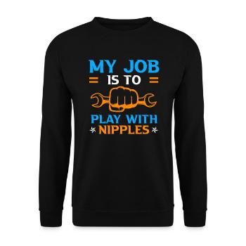 Plumber saying My job is with nipples - Unisex Sweatshirt - black - Front - Alina (178cm) & Michal (187cm)