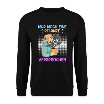 Nur noch eine Pflanze Garten Gärtner - Unisex Pullover - Schwarz - Vorne - Alina (178cm) & Michal (187cm)