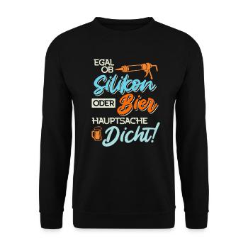Egal ob Silikon oder Bier Hauptsache Dicht Männer - Unisex Pullover - Schwarz - Vorne - Alina (178cm) & Michal (187cm)