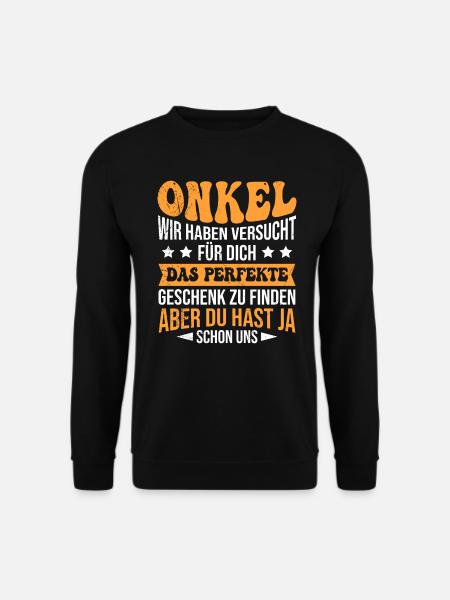 Onkel Geschenk Spruch aber du hast ja uns - Unisex Pullover - Schwarz