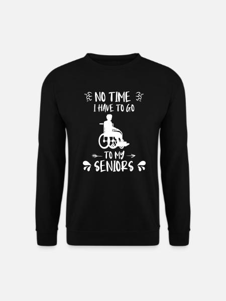 Keine Zeit muss zu meinen Senioren Altenpfleger - Unisex Pullover - Schwarz