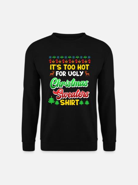 Trop chaud pour les pulls de Noël moches Noël - Sweat-shirt Unisexe - noir