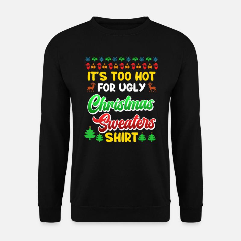 Trop chaud pour les pulls de Noël moches Noël - Sweat-shirt Unisexe - noir