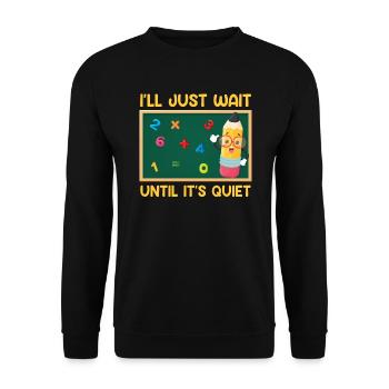 Teacher I wait until it's quiet Class teacher - Unisex Sweatshirt - black - Front - Alina (178cm) & Michal (187cm)