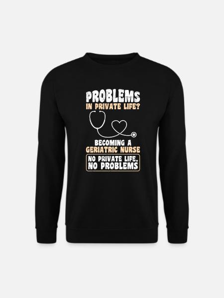 Probleme im Privatleben? Werde Altenpflegerin - Unisex Pullover - Schwarz