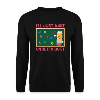 Teacher I wait until it's quiet Class teacher - Unisex Sweatshirt - black - Front - Alina (178cm) & Michal (187cm)