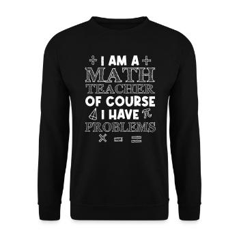 Natürlich habe ich Probleme Mathe Lehrer - Unisex Pullover - Schwarz - Vorne - Alina (178cm) & Michal (187cm)