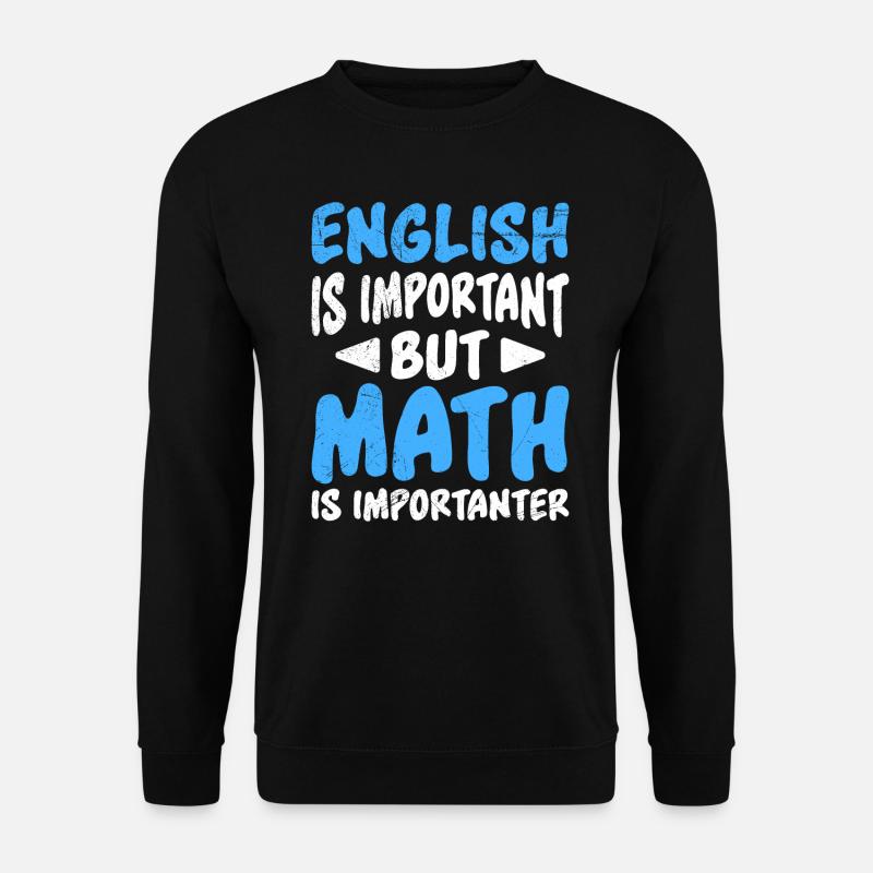 Englisch ist wichtig Mathe Lehrer - Unisex Pullover - Schwarz