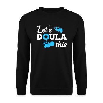 Birth preparation Doula Let s do this Midwife - Unisex Sweatshirt - black - Front - Alina (178cm) & Michal (187cm)
