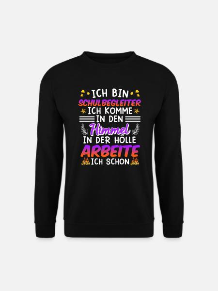 Ich arbeite schon in der Hölle Schulbegleiter - Unisex Pullover - Schwarz